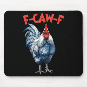 Funny f-caw-f chicken fcawf chicken rooster meme mouse pad