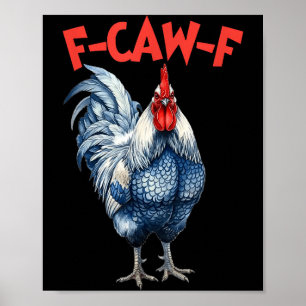 Funny f-caw-f chicken fcawf chicken rooster meme poster