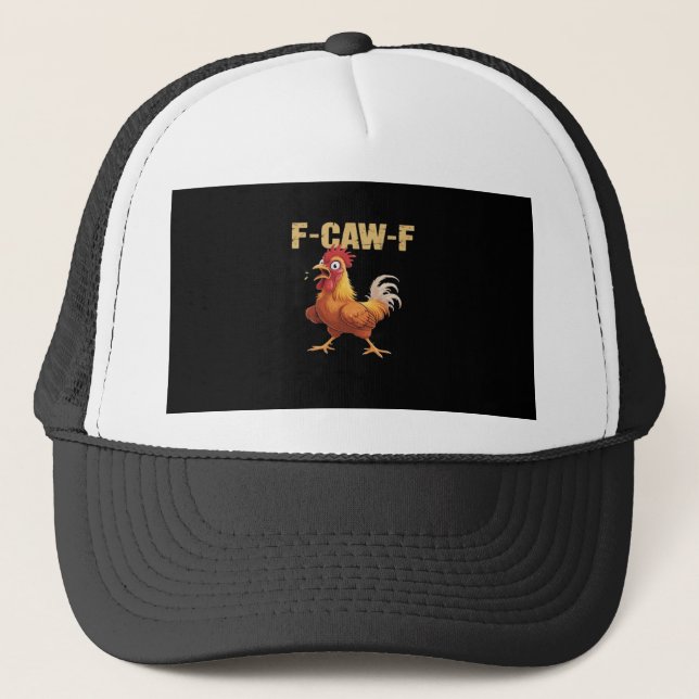 Funny F Caw F Chicken Funny Trendy Look Trucker Hat (Front)