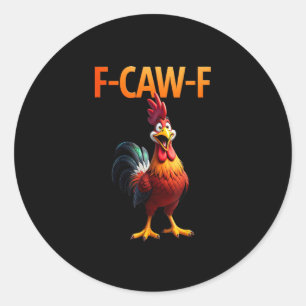 Funny F Caw F Chicken Gothic Vintage Style Classic Round Sticker
