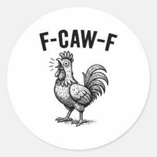 Funny F-caw-f Chicken Graphic Sarcastic Bird Classic Round Sticker
