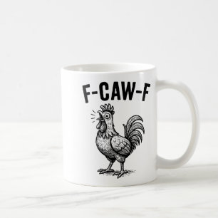 Funny F-caw-f Chicken Graphic Sarcastic Bird Coffee Mug