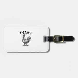 Funny F-Caw-F Chicken Graphic Sarcastic Bird Luggage Tag