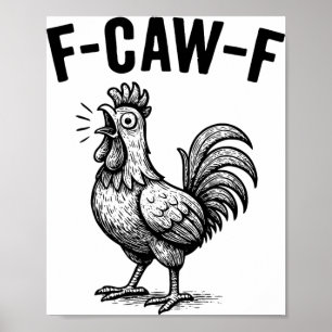 Funny F-caw-f Chicken Graphic Sarcastic Bird Poster
