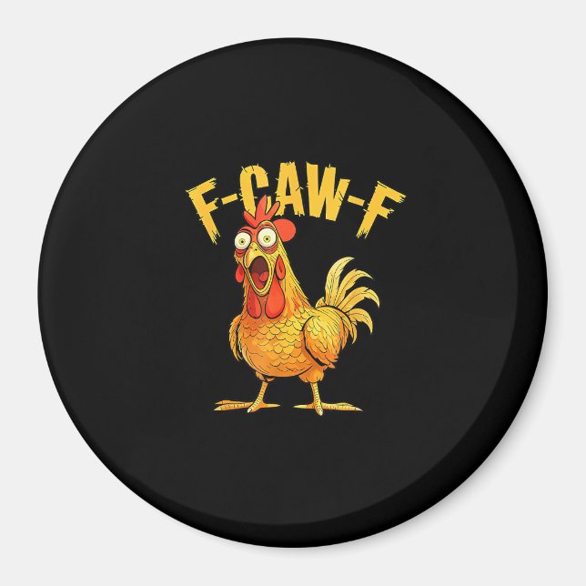 Funny F-Caw-F Chicken – Hilarious Crow Graphic Hum Magnet (Front)