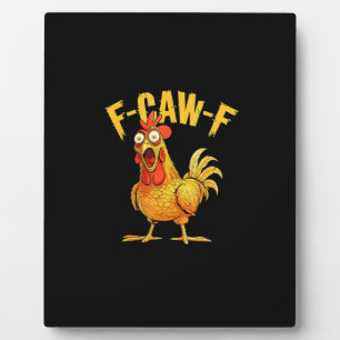 Funny F-Caw-F Chicken – Hilarious Crow Graphic Hum Plaque
