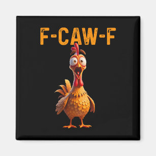Funny F Caw F Chicken Rooster Cawing F-caw-f Sayin Magnet