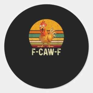 Funny F-Caw-F Chicken Shirts F-Caw-F Chicken Vinta Classic Round Sticker