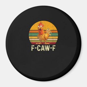 Funny F-Caw-F Chicken Shirts F-Caw-F Chicken Vinta Magnet