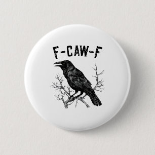 Funny F-Caw-F Crow Bird Raven Men Women 6 Cm Round Badge