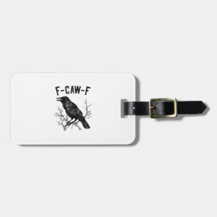 Funny F-Caw-F Crow Bird Raven Men Women Luggage Tag