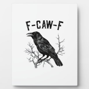 Funny F-Caw-F Crow Bird Raven Men Women Plaque