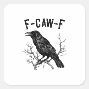 Funny F-Caw-F Crow Bird Raven Men Women Square Sticker