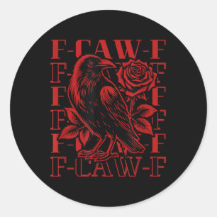Funny F-caw-f Crow Black Crow, F-caw-f Black Bird  Classic Round Sticker