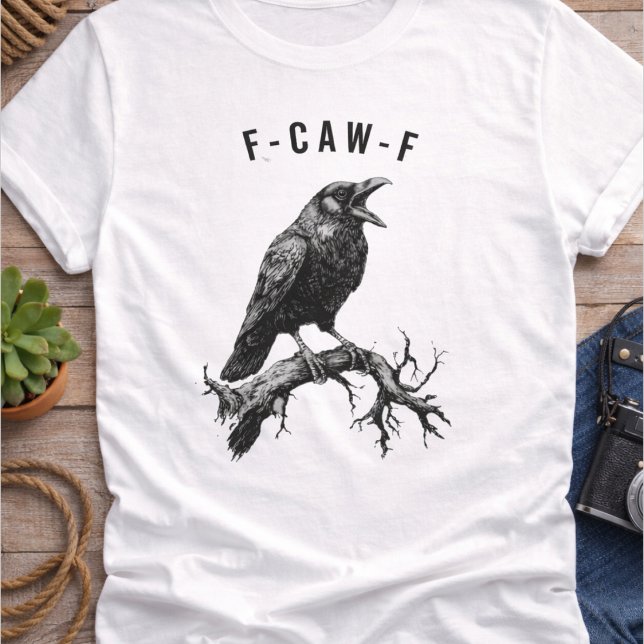 Funny F-Caw-F Crow Raven T-Shirt (Creator Uploaded)