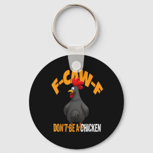 Funny F-Caw-F Don't A Chicken F-Caw-F Rooster Key Ring