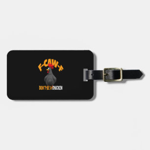Funny F-Caw-F Don't A Chicken F-Caw-F Rooster Luggage Tag