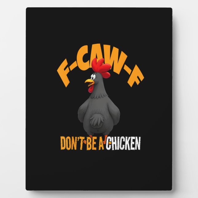 Funny F-Caw-F Don't A Chicken F-Caw-F Rooster Plaque (Front)