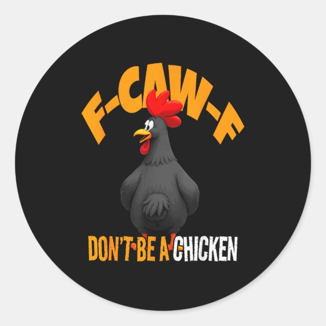 Funny F-caw-f Don't Be A Chicken Fcawf Black Roost Classic Round Sticker (Front)