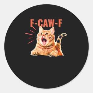 Funny F-Caw-F Graphic Sarcastic Trendy Unique Classic Round Sticker