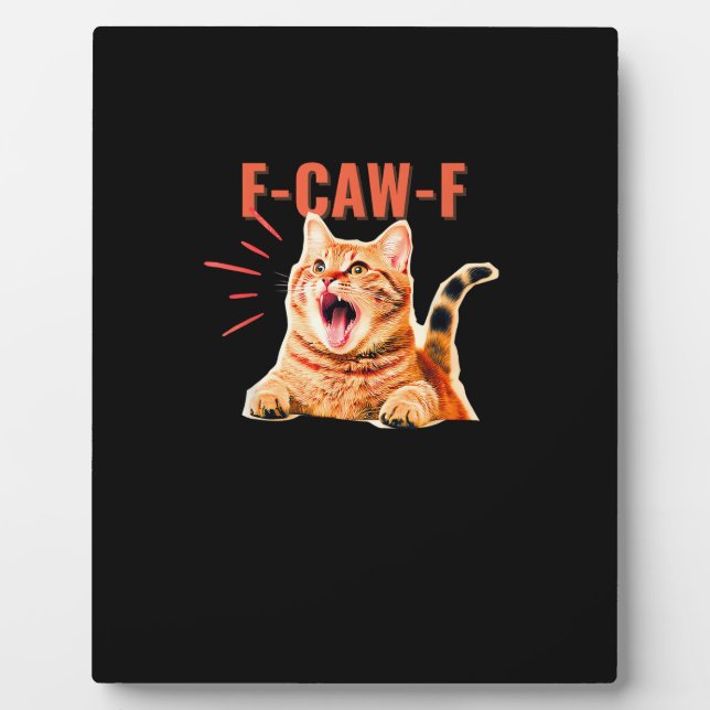 Funny F-Caw-F Graphic Sarcastic Trendy Unique Plaque (Front)