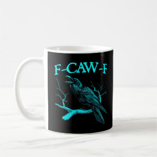 Funny F-Caw-F Humor Crow Gothic Coffee Mug
