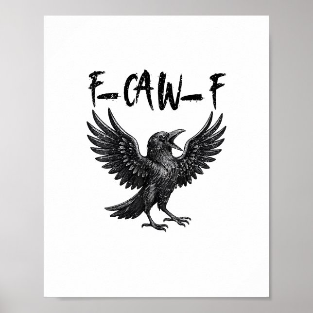 Funny F-Caw-F Raven Bird Cawing Graphic F-Caw-F Cr Poster (Front)