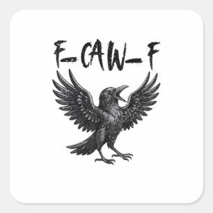 Funny F-Caw-F Raven Bird Cawing Graphic F-Caw-F Cr Square Sticker