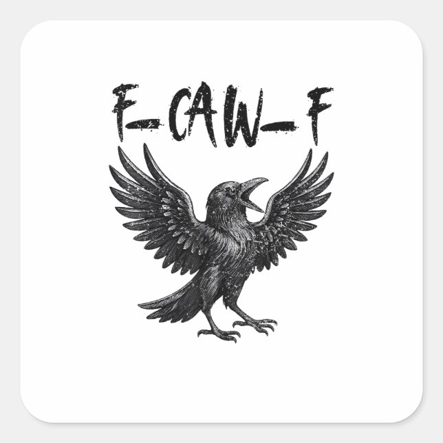 Funny F-Caw-F Raven Bird Cawing Graphic F-Caw-F Cr Square Sticker (Front)
