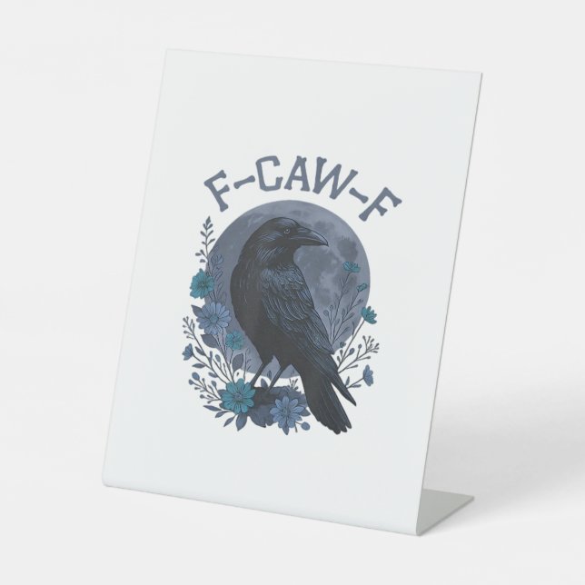 Funny F-Caw-F Raven Bird F-Caw-F Crow Classic Pedestal Sign (Front)
