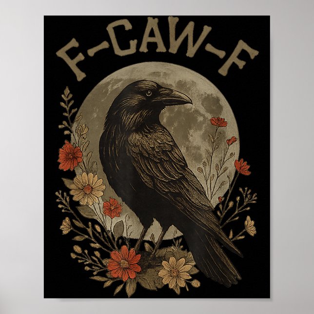 Funny F Caw F Raven Bird Saying Graphic F-caw-f Cr Poster (Front)