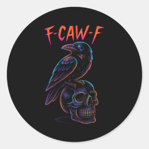 Funny F Caw F Raven Skull Gothic Graphic Halloween Classic Round Sticker