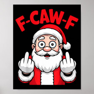 Funny F-caw-f Santa Middle Finger Sarcastic Xmas P Poster