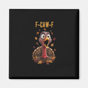 Funny F-Caw-F Turkey Bird F-Caw-F Graphic Magnet