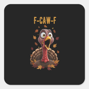 Funny F-Caw-F Turkey Bird F-Caw-F Graphic Square Sticker