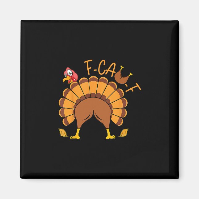Funny F-caw-f Turkey Butt Fcawf Thanksgiving Bird  Magnet (Front)