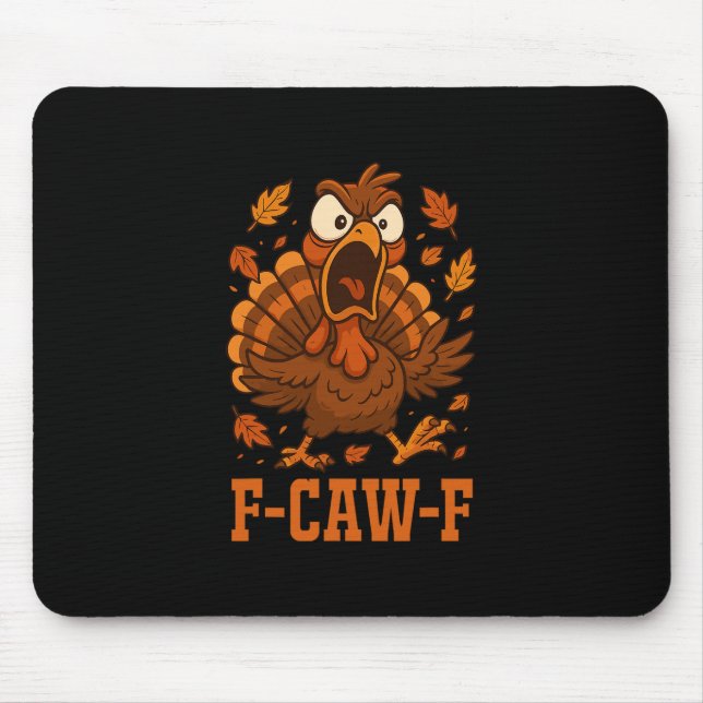 Funny F-caw-f Turkey Fcawf Funny Thanksgiving Bird Mouse Pad (Front)