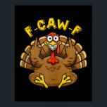 Funny F Caw F Turkey Humour Graphic For Adults Cre Poster<br><div class="desc">Funny F Caw F Turkey Humour Graphic For Adults Crew Team Tank Top_1</div>
