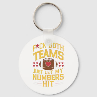 Funny F#ck Both Teams Just Let My Numbers Hit Funn Key Ring