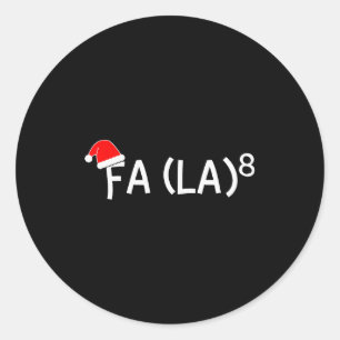 Funny Fa La 8 Christmas Math Teacher Santa Hat Xma Classic Round Sticker