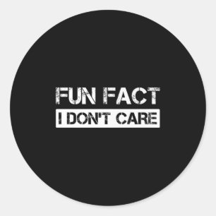 Funny Fact I Don't Care Motivational Quotes Premiu Classic Round Sticker
