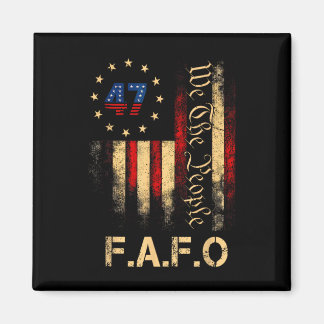 Funny Fafo Trump Shirt President 47 Trump Fafo Ame Magnet