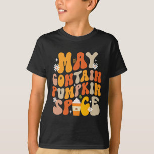Funny Fall Autumn May Contain Pumpkin Spice Thanks T-Shirt