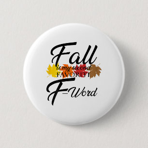 Funny Fall Is My Second Favourite F Word For Women 6 Cm Round Badge