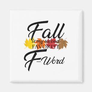 Funny Fall Is My Second Favourite F Word For Women Magnet