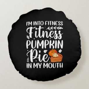 Funny Fall Typography - I'm Into Fitness Round Cushion