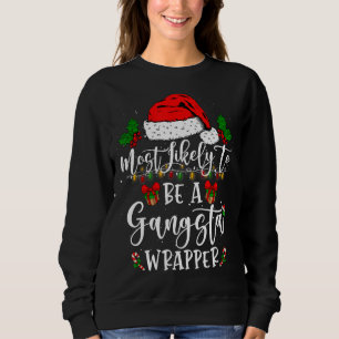 Funny Family Christmas Most Likely To Be Gangsta W Sweatshirt