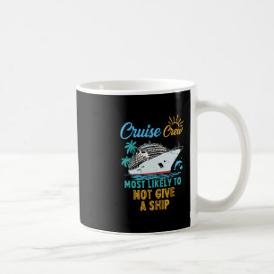 Funny Family Cruise Crew Cute Most Likely To Not G Coffee Mug