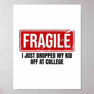 Funny Family Fragile I Just Dropped My Kid Off At Poster
