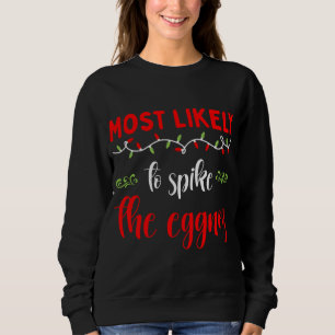 Funny Family Matching Pajama Most likely to Spike Sweatshirt